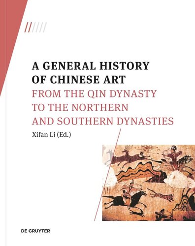 A General History of Chinese Art. Volume 2 A General History of Chinese Art: From the Qin Dynasty to the Northern and Southern Dynasties