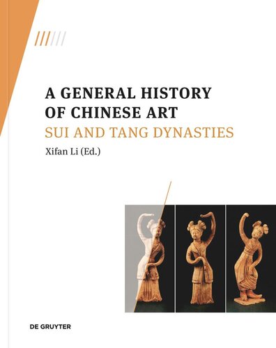 A General History of Chinese Art. Volume 3 A General History of Chinese Art: Sui and Tang Dynasties