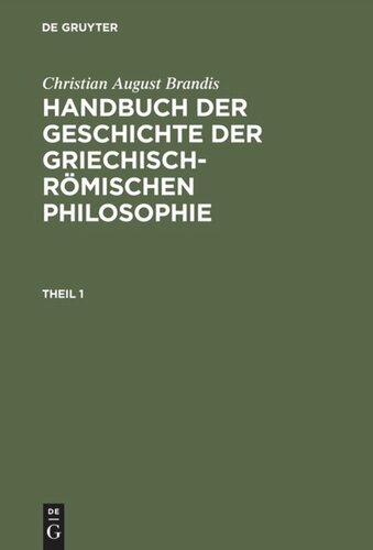 Handbuch der Geschichte der Griechisch-Römischen Philosophie: Theil 1