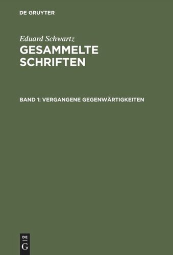 Gesammelte Schriften: Band 1 Vergangene Gegenwärtigkeiten