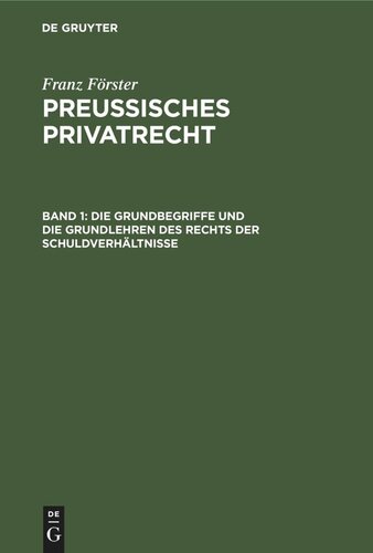 Preussisches Privatrecht: Band 1 Die Grundbegriffe und die Grundlehren des Rechts der Schuldverhältnisse