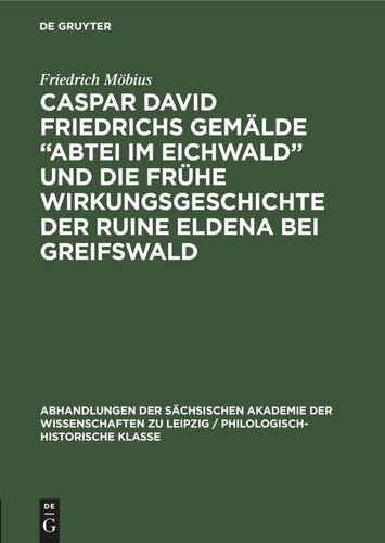 Caspar David Friedrichs Gemälde „Abtei im Eichwald” und die frühe Wirkungsgeschichte der Ruine Eldena bei Greifswald