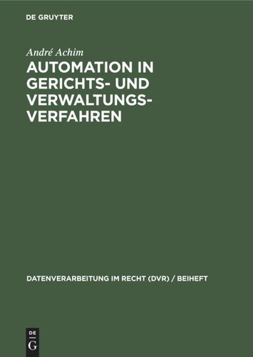 Automation in Gerichts- und Verwaltungsverfahren: Referate der 2. Jahrestagung der GRVI