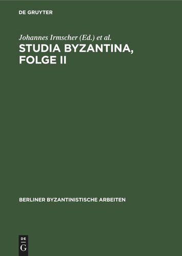 Studia Byzantina, Folge II: Beiträge aus der byzantinistischen Forschung der Deutschen Demokratischen Republik zum 14. Internationalen Byzantinistenkongreß, Bukarest 1971