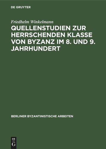 Quellenstudien zur Herrschenden Klasse von Byzanz im 8. und 9. Jahrhundert