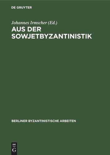 Aus der Sowjetbyzantinistik: Eine Auswahl prinzipieller Beiträge