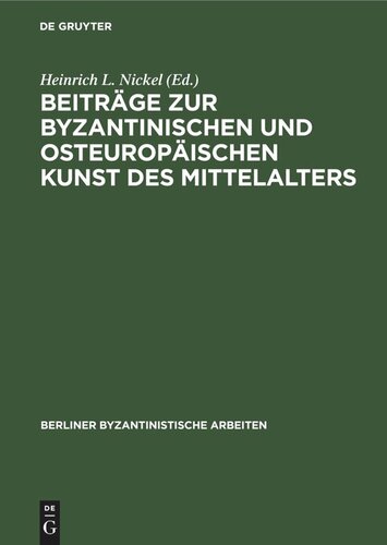 Beiträge zur Byzantinischen und osteuropäischen Kunst des Mittelalters