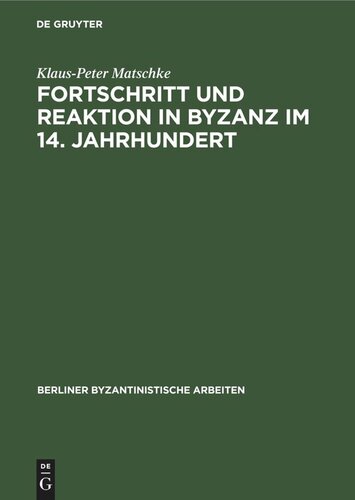 Fortschritt und Reaktion in Byzanz im 14. Jahrhundert: Konstantinopel in der Bürgerkriegsperiode von 1341 bis 1354