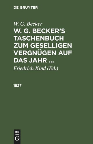 W. G. Becker’s Taschenbuch zum geselligen Vergnügen auf das Jahr ...: 1827