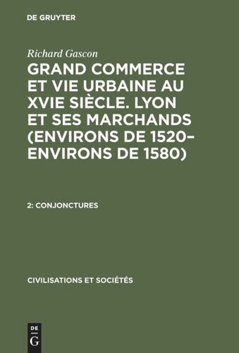 Grand Commerce et vie urbaine au XVIe siècle. Lyon et ses marchands (environs de 1520–environs de 1580): 2 Conjonctures