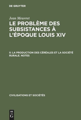 Le problème des subsistances à l'époque Louis XIV: II La production des céréales et la société rurale – Notes