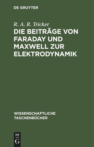 Die Beiträge von Faraday und Maxwell zur Elektrodynamik