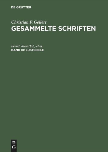 Gesammelte Schriften. Band III Lustspiele: Das Band, Sylvia, Die Betschwester, Das Loos in der Lotterie, Die zärtlichen Schwestern, Die kranke Frau, Das Orakel