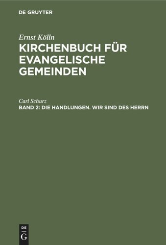 Kirchenbuch für evangelische Gemeinden. Band 2 Die Handlungen. Wir sind des Herrn: Eine Agende für die kirchlichen Handlungen