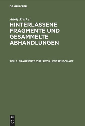 Hinterlassene Fragmente und Gesammelte Abhandlungen: Teil 1 Fragmente zur Sozialwissenschaft