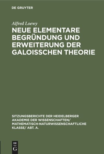 Neue elementare Begründung und Erweiterung der Galoisschen Theorie: (Fortsetzung)