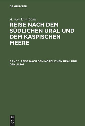 Reise nach dem südlichen Ural und dem Kaspischen Meere: Band 1 Reise nach dem nördlichen Ural und dem Altai