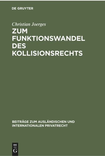 Zum Funktionswandel des Kollisionsrechts: Die “Governmental Interest Analysis” und die “Krise des Internationalen Privatrechts”