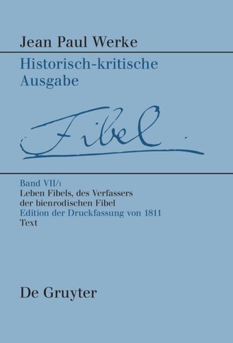 Werke. Band VII,1 Leben Fibels, des Verfassers der Bienrodischen Fibel, 1: Text