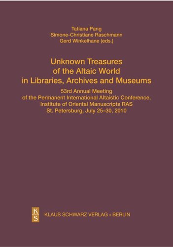 Unknown Treasures of the Altaic World in Libraries, Archives and Museums: 53rd Annual Meeting of the Permanent International Altaistic Conference, St. Petersburg, July 25-30, 2010