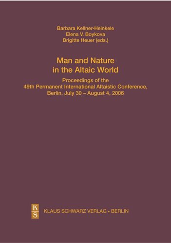 Man and Nature in the Altaic World.: Proceedings of the 49th Permanent International Altaistic Conference, Berlin, July 30 – August 4, 2006