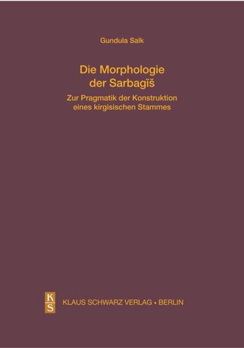 Die Morphologie der Sarbagis: Zur Pragmatik der Konstruktion eines kirgisischen Stammes