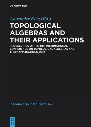 Topological Algebras and their Applications: Proceedings of the 8th International Conference on Topological Algebras and their Applications, 2014