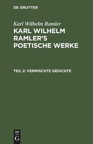 Karl Wilhelm Ramler’s poetische Werke: Teil 2 Vermischte Gedichte