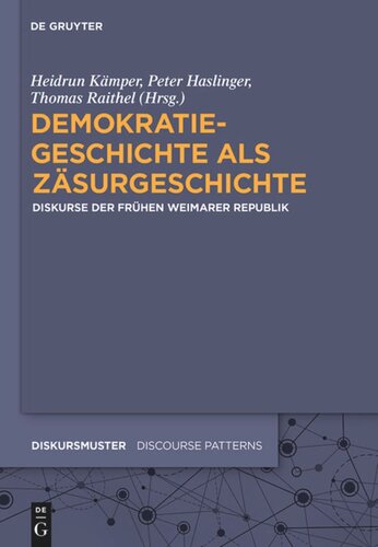 Demokratiegeschichte als Zäsurgeschichte: Diskurse der frühen Weimarer Republik