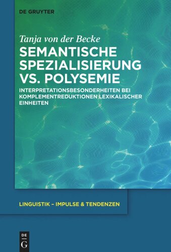 Semantische Spezialisierung vs. Polysemie: Interpretationsbesonderheiten bei Komplementreduktionen lexikalischer Einheiten