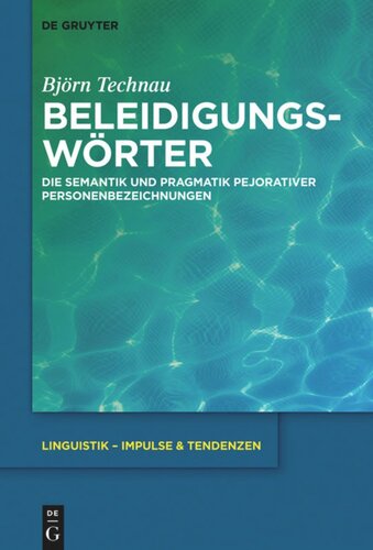 Beleidigungswörter: Die Semantik und Pragmatik pejorativer Personenbezeichnungen