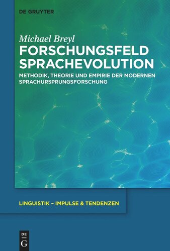 Forschungsfeld Sprachevolution: Methodik, Theorie und Empirie der modernen Sprachursprungsforschung