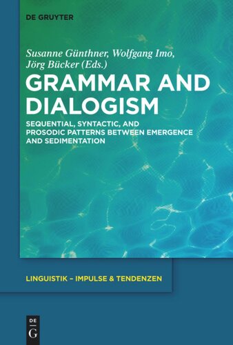 Grammar and Dialogism: Sequential, Syntactic, and Prosodic Patterns between Emergence and Sedimentation