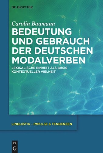 Bedeutung und Gebrauch der deutschen Modalverben: Lexikalische Einheit als Basis kontextueller Vielheit