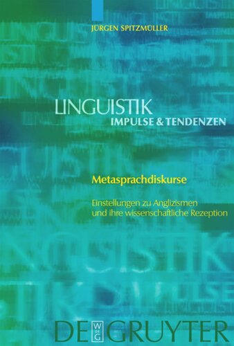 Metasprachdiskurse: Einstellungen zu Anglizismen und ihre wissenschaftliche Rezeption