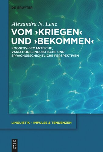 Vom ›kriegen‹ und ›bekommen‹: Kognitiv-semantische, variationslinguistische und sprachgeschichtliche Perspektiven