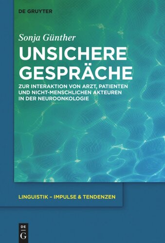 Unsichere Gespräche: Zur Interaktion von Arzt, Patienten und nicht-menschlichen Akteuren in der Neuroonkologie