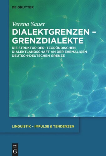 Dialektgrenzen – Grenzdialekte: Die Struktur der itzgründischen Dialektlandschaft an der ehemaligen deutsch-deutschen Grenze