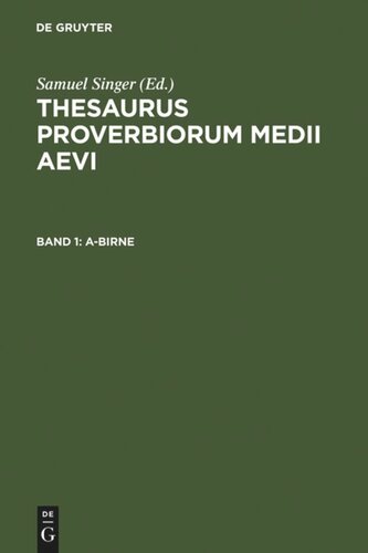 Thesaurus proverbiorum medii aevi: Band 1 A-Birne