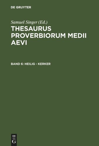 Thesaurus proverbiorum medii aevi: Band 6 heilig - Kerker