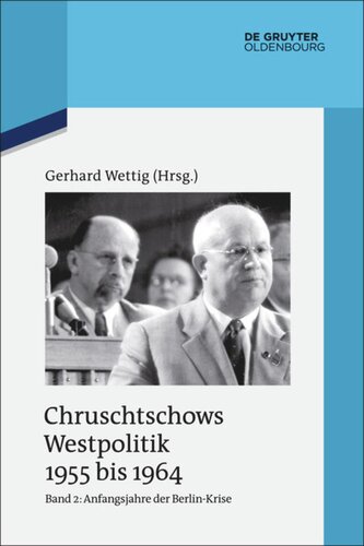 Chruschtschows Westpolitik 1955 bis 1964: Band 2 Anfangsjahre der Berlin-Krise (Herbst 1958 bis Herbst 1960)