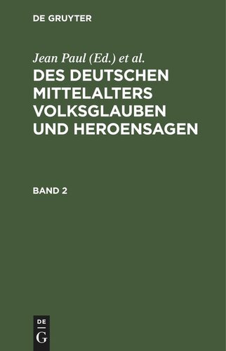 Des Deutschen Mittelalters Volksglauben und Heroensagen: Band 2