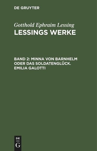 Lessings Werke: Band 2 Minna von Barnhelm oder das Soldatenglück. Emilia Galotti