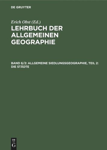 Lehrbuch der Allgemeinen Geographie: Band 6/2 Allgemeine Siedlungsgeographie, Teil 2: Die Städte