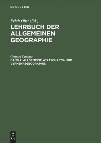 Lehrbuch der Allgemeinen Geographie: Band 7 Allgemeine Wirtschafts- und Verkehrsgeographie