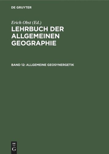 Lehrbuch der Allgemeinen Geographie. Band 12 Allgemeine Geosynergetik: Grundlagen der Landschaftskunde