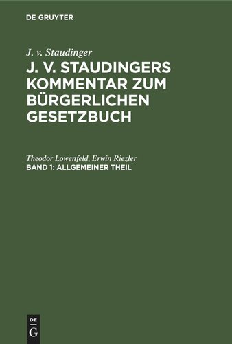 J. v. Staudingers Kommentar zum Bürgerlichen Gesetzbuch: Band 1 Allgemeiner Theil