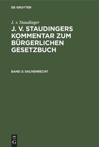 J. v. Staudingers Kommentar zum Bürgerlichen Gesetzbuch: Band 3 Sachenrecht