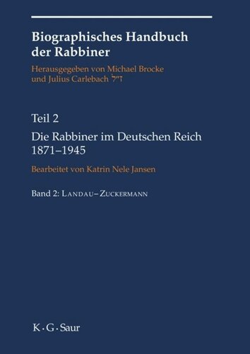 Biographisches Handbuch der Rabbiner: Teil 2 Die Rabbiner im Deutschen Reich 1871-1945