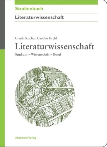 Literaturwissenschaft: Studium - Wissenschaft - Beruf